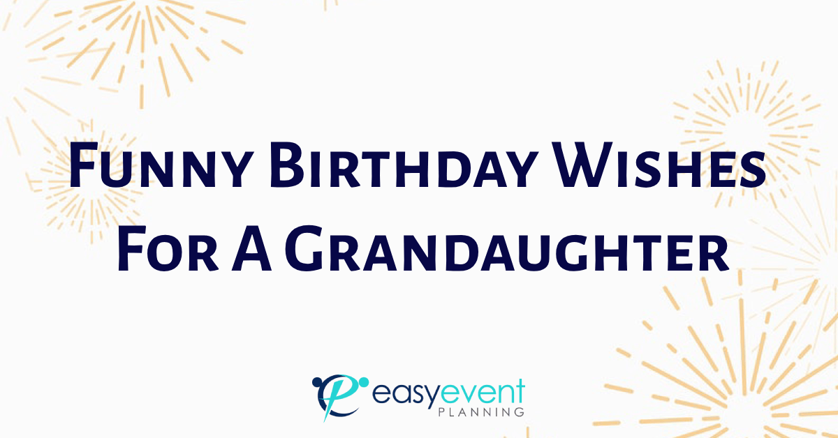 Funny Wishes for Granddaughter’s Birthday